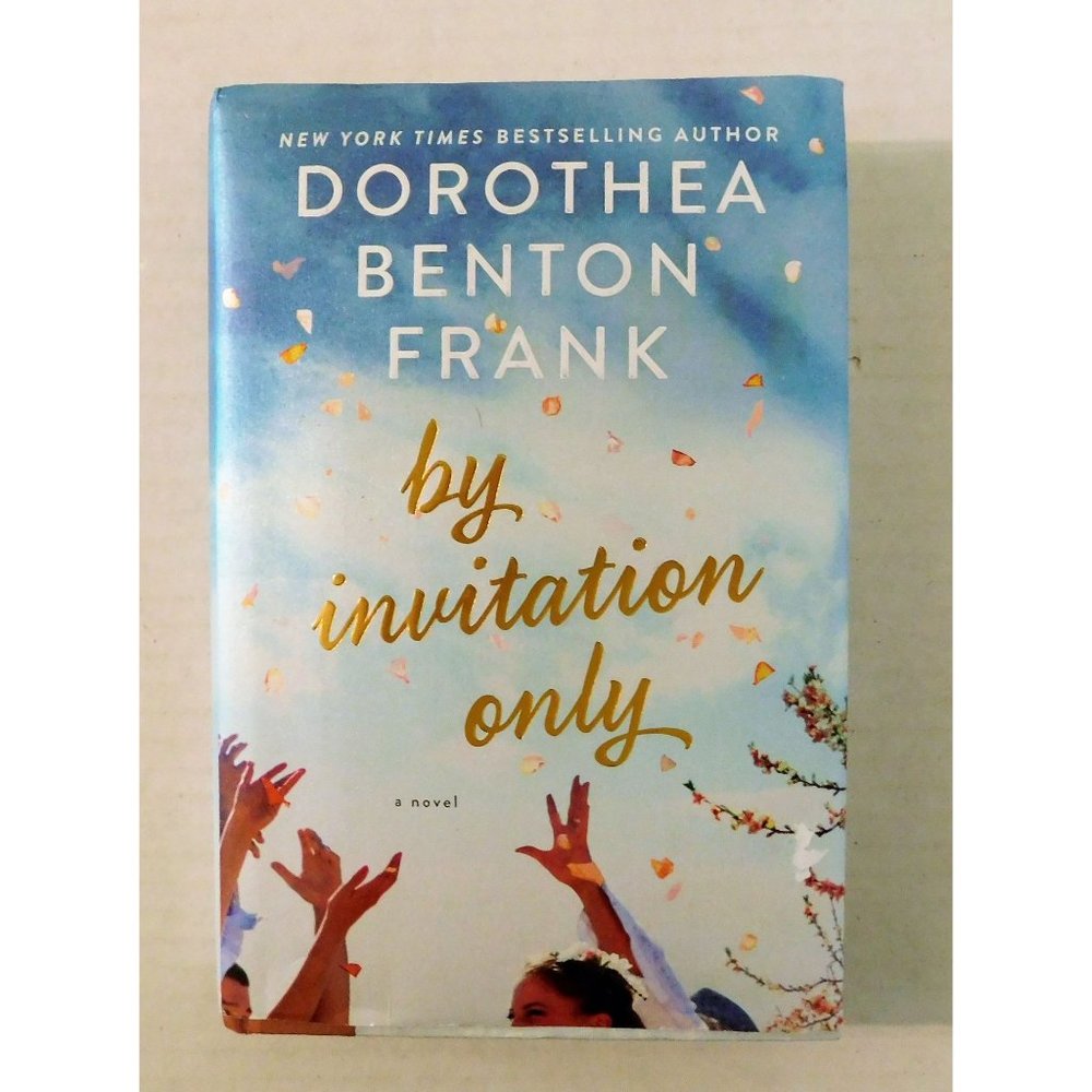 By Invitation Only by Dorothea Benton Frank 1st Edition 2018 Hardcover Jacket